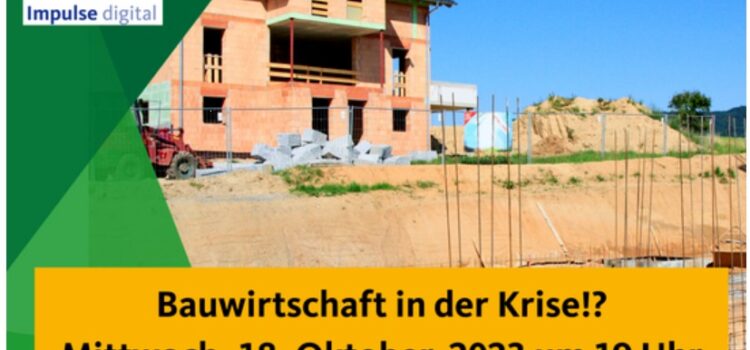 Veranstaltungshinweis: Impulse Digital: Bauwirtschaft in der Krise!? Wie sieht es im Westerwald aus?